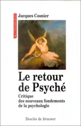 Le retour de Psyché : critique des nouveaux fondements de la psychologie