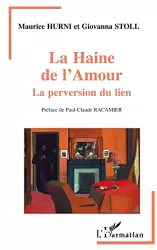 La haine de l'amour : la perversion du lien