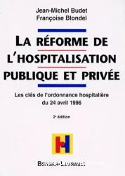 La réforme de l'hospitalisation publique et privée : les clés de l'ordonnance hospitalière du 24 avril 1996