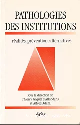 Pathologies des institutions : réalités, préventions, alternatives