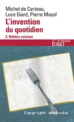 L'invention du quotidien : habiter, cuisiner. v2.