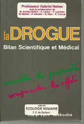 La drogue : bilan scientifique et médical. Propriétés, effets