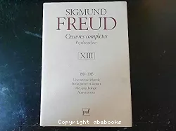 Oeuvres complètes. Psychanalyse. Volume XIII. 1914-1915. Une névrose infantile, Sur la guerre et la mort, Métapsychologie, Autres textes