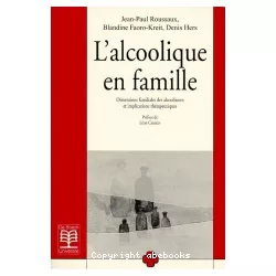 L'alcoolique en famille. Dimensions familiales des alcoolismes et implications thérapeutiques