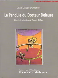 La pendule du Docteur Deleuze : une introduction à l'Anti-Oedipe