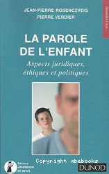 La parole de l'enfant : aspects juridiques, éthiques et politiques