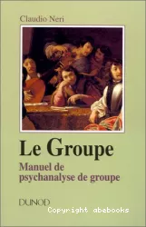 Le groupe : manuel de psychanalyse de groupe