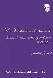 La tentation du suicide dans les écrits autobiographiques 1930-1970