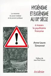 Hygiénisme et eugénisme au XXe siècle à travers la psychiatrie française