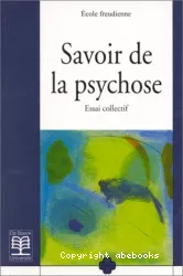 Savoir de la psychose : essai collectif