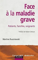 Face à la maladie grave : patients, familles, soignants