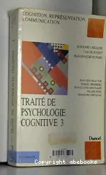 Traité de psychologie cognitive, 3 : cognition, représentation, communication