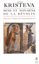 Pouvoirs et limites de la psychanalyse - Tome 1, Sens et non-sens de la révolte (discours direct)