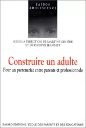 Construire un adulte : pour un partenariat entre parents et professionnels