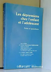 Les dépressions chez l'enfant et l'adolescent : faits et questions