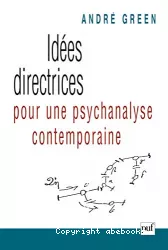 Idées directrices pour une psychanalyse contemporaine : méconnaissance et reconnaissance de l'inconscient