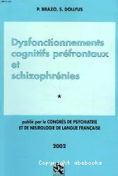 Dysfonctionnements cognitifs préfrontaux et schizophrénies