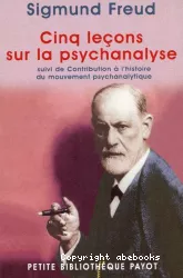 Cinq leçons sur la psychanalyse suivi de /Contribution à l'histoire du mouvement psychanalytique