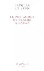 Le pur amour de Platon à Lacan