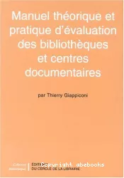 Manuel théorique et pratique d'évaluation des bibliothèques et centres documentaires