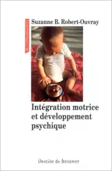 Intégration motrice et développement psychique : une théorie de la psychomotricité