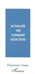 Psychologie clinique : actualités des cliniques addictives
