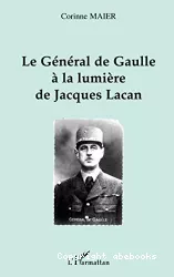 Le Général de Gaulle à la lumière de Jacques Lacan