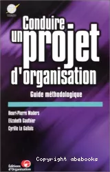 Conduire un projet d'organisation : guide méthodologique