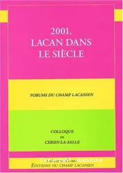 2001, Lacan dans le siècle : forums du champ lacanien, colloque de Cerisy-la-Salle