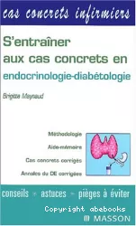 S'entraîner aux cas concrets en endocrinologie, diabétologie