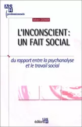 L'inconscient : un fait social. Du rapport entre la psychanalyse et le travail social