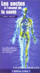 Les sectes à l'assaut de la santé - le pluralisme thérapeutique en danger