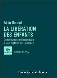 La libération des enfants : contribution philosophique à une histoire de l'enfance