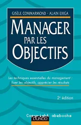 Manager par les objectifs : les techniques essentielles du management ; fixer les objectifs, apprécier les résultats