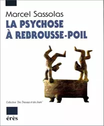 La psychose à rebrousse poil