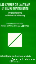 Les causes de l'autisme et leurs traitements : groupe de recherche sur l'autisme et le polyhandicap