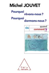 Pourquoi rêvons-nous ? Pourquoi dormons-nous ?