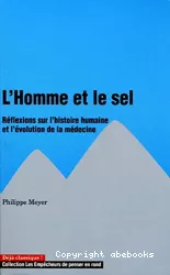 L'homme et le sel : réflexions sur l'histoire humaine et l'évolution de la médecine