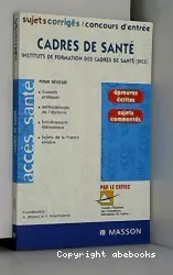 Cadres de santé, Instituts de Formation des Cadres de Santé : Sujets corrigés, concours d'entrée