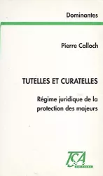 Tutelles et curatelles : régime juridique de la protection des majeurs