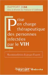 Prise en charge thérapeutique des personnes infectées par le VIH : rapport 2004