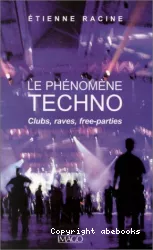 Le phénomène techno : clubs, raves, free-parties
