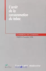 L'arrêt de la consommation du tabac : conférence de consensus