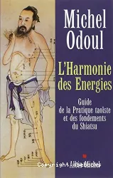 l'Harmonie des énergies : guide de la pratique taoïste et des fondements du shiatsu