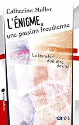 L'énigme, une passion freudienne : le transfert doit être deviné