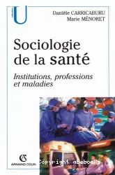 Sociologie de la santé : institutions, professions et maladies