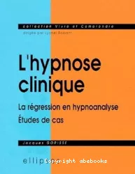 L'hypnose clinique : la régression en hypnoanalyse : études de cas