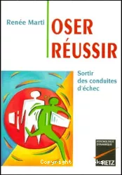 Oser réussir : sortir des conduites d'échec