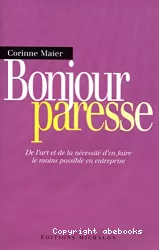 Bonjour paresse. De l'art et de la nécessité d'en faire le moins possible en entreprise