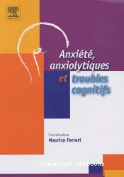 Anxiété, anxiolylitiques et troubles cognitifs : compte rendu du symposium